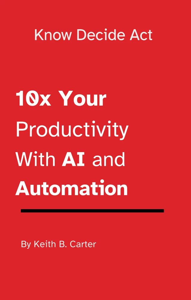 Know Decide Act: 10x Your Productivity with AI cover